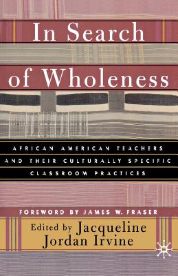 In Search of Wholeness: African American Teachers and Their Culturally Specific Classroom Practices Cover Image
