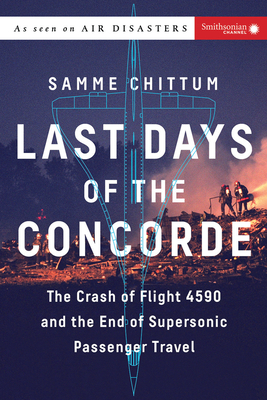 Last Days of the Concorde: The Crash of Flight 4590 and the End of Supersonic Passenger Travel (Air Disasters) Cover Image