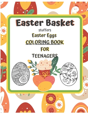 Easter Basket Stuffers Easter Eggs COLORING BOOK For Teenagers: Enjoy Spring & Celebrate Easter with Books Big Eggs for Kids and Teenangers Gifts Craf Cover Image