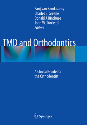 TMD and Orthodontics: A Clinical Guide for the Orthodontist By Sanjivan Kandasamy (Editor), Charles S. Greene (Editor), Donald J. Rinchuse (Editor) Cover Image