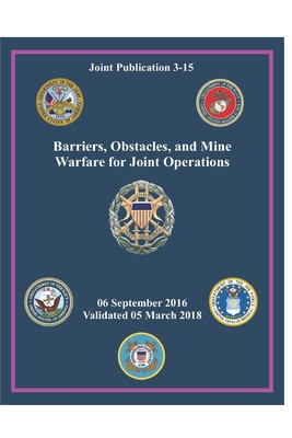 Jp 3-15 Barriers, Obstacles, And Mine Warfare For Joint Operations 