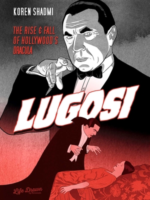 Lugosi: The Rise and Fall of Hollywood's Dracula Cover Image