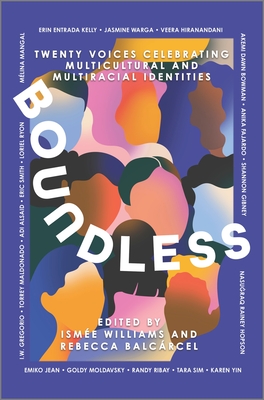 Boundless: Twenty Voices Celebrating Multicultural and Multiracial Identities By Ismée Williams, Rebecca Balcárcel Cover Image