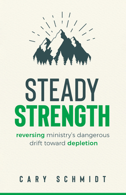 Steady Strength: Reversing Ministry's Dangerous Drift Toward Depletion Cover Image