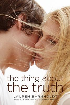 The Thing About the Truth By Lauren Barnholdt Cover Image
