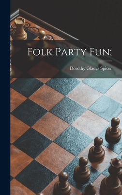 Folk Party Fun; By Dorothy Gladys Spicer Cover Image