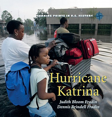 Hurricane Katrina (Turning Points in U.S. History) By Judith Bloom Fradin, Dennis Brindell Fraden Cover Image