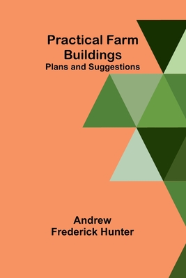Practical Farm Buildings: Plans and Suggestions Cover Image