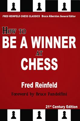 How to Be a Winner at Chess (Fred Reinfeld Chess Classics #1) By Fred Reinfeld, Bruce Alberston (Editor), Bruce Pandolfini (Foreword by) Cover Image