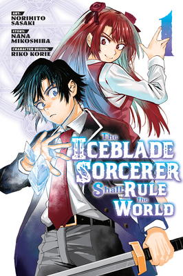 The Iceblade Sorcerer Shall Rule the World 1 By Norihito Sasaki, Nana Mikoshiba (Created by), RIKO KORIE (Designed by) Cover Image