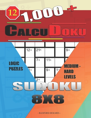 1,000 + Calcudoku sudoku 8x8: Logic puzzles medium - hard levels (Sudoku Calcudoku #12)