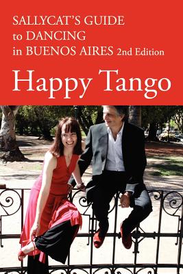 Happy Tango: Sallycat's Guide to Dancing in Buenos Aires 2nd Edition By Sally Blake Cover Image