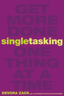 Singletasking: Get More Done#One Thing at a Time By Devora Zack Cover Image