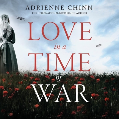Love in a Time of War By Adrienne Chinn, Ruth Sillers (Read by) Cover Image