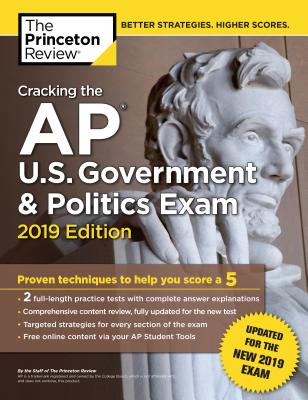 Cracking the AP U.S. Government & Politics Exam, 2019 Edition: Revised for the New 2019 Exam (College Test Preparation) By The Princeton Review Cover Image