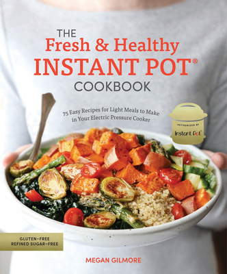 Cover for The Fresh and Healthy Instant Pot Cookbook