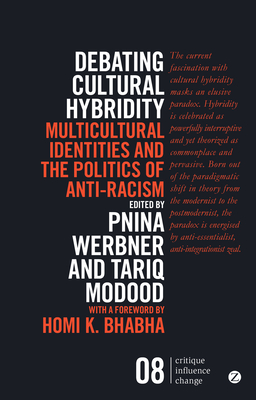 Debating Cultural Hybridity: Multicultural Identities and the Politics of Anti-Racism - New Edition (Critique. Influence. Change)