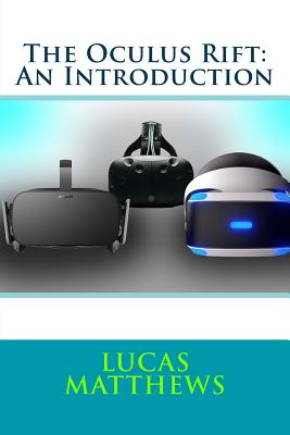 The Oculus Rift: An Introduction By Lucas Matthews Cover Image