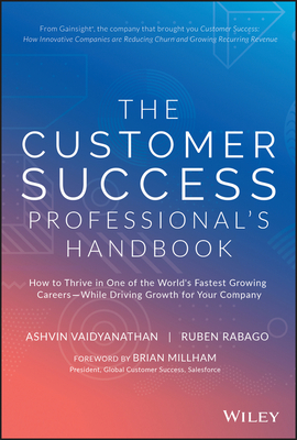 The Customer Success Professional's Handbook: How to Thrive in One of the World's Fastest Growing Careers--While Driving Growth for Your Company Cover Image