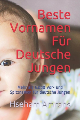 Beste Vornamen Für Deutsche Jungen: Mehr als 6.000 Vor- und Spitznamen für deutsche Jungen Cover Image