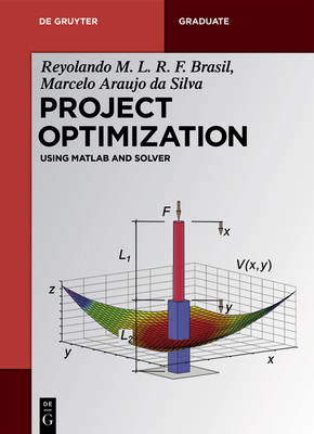 Project Optimization: Using MATLAB and Solver (de Gruyter Textbook) By Reyolando M. L. R. F. Brasil, Marcelo Araujo Da Silva Cover Image