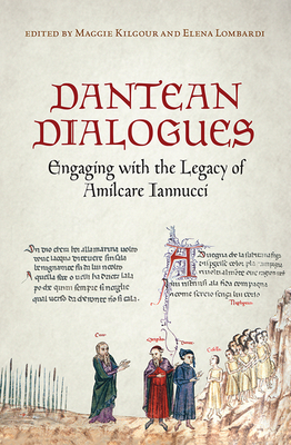 Dantean Dialogues: Engaging with the Legacy of Amilcare Iannucci (Toronto Italian Studies) Cover Image