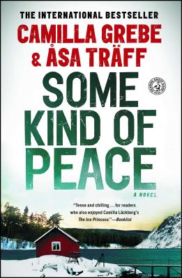 Some Kind of Peace: A Novel By Camilla Grebe, Åsa Träff, Paul Norlen (Translated by) Cover Image