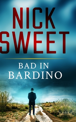Bad in Bardino: Clear Print Hardcover Edition By Nick Sweet Cover Image