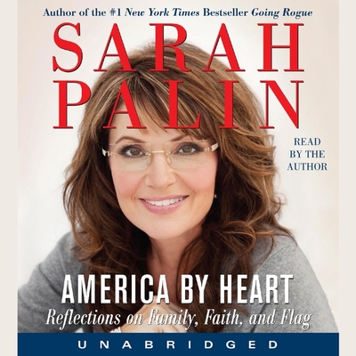 America by Heart: Reflections on Family, Faith, and Flag By Sarah Palin, Sarah Palin (Read by) Cover Image