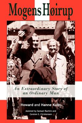 Mogens Hirup: An Extraordinary Story of an Ordinary Man By Howard E. Kulin, Hanne Kulin Cover Image