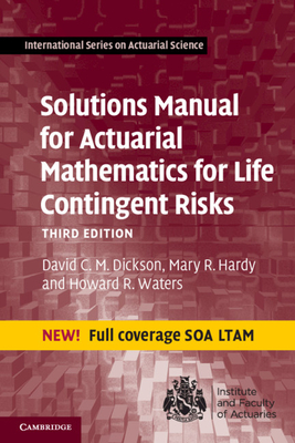 Solutions Manual for Actuarial Mathematics for Life Contingent Risks (International Actuarial Science)
