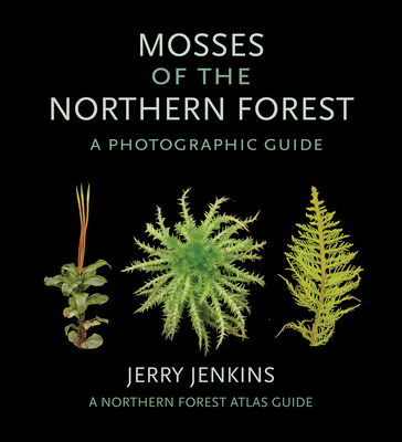 Mosses of the Northern Forest: A Photographic Guide (Northern Forest Atlas Guides) Cover Image