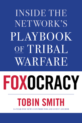 Foxocracy: Inside the Network's Playbook of Tribal Warfare Cover Image
