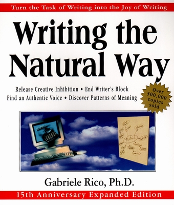 Writing the Natural Way: Turn the Task of Writing into the Joy of Writing, 15th Anniversary Expanded Edition By Gabriele Lusser Rico Cover Image