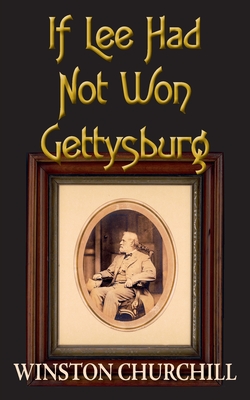 If Lee Had Not Won Gettysburg Cover Image