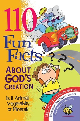 110 Fun Facts about God's Creation: Is It Animal, Vegetable, or Mineral? By Bernadette McCarver Snyder Cover Image