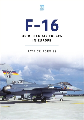 F-16: Us-Allied Air Forces in Europe (Modern Military Aircraft)