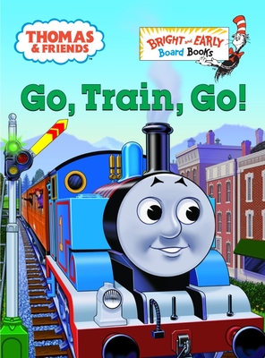 Thomas & Friends: Go, Train, Go! (Thomas & Friends) (Bright & Early Board Books(TM)) By Rev. W. Awdry, Tommy Stubbs (Illustrator) Cover Image