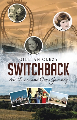 Switchback: An Inner and Outer Journey By Gillian Clezy Cover Image