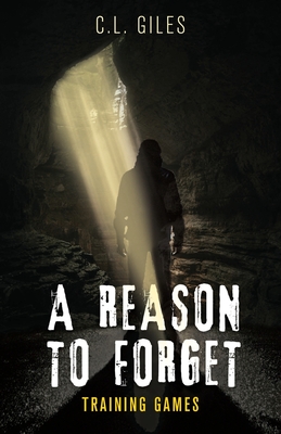A Reason To Forget: Training Games (Firestorm #1) By C. L. Giles Cover Image