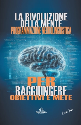 La Rivoluzione Della Mente - Programmazione Neurolinguistica Cover Image