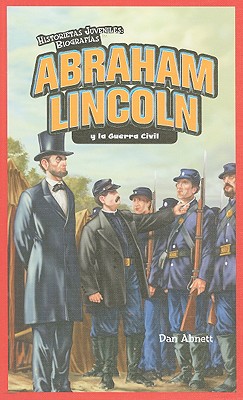 Abraham Lincoln Y La Guerra Civil (Abraham Lincoln and the Civil War) = Abraham Lincoln and the Civil War By Dan Abnett Cover Image