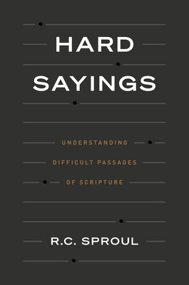 Hard Sayings: Understanding Difficult Passages of Scripture Cover Image
