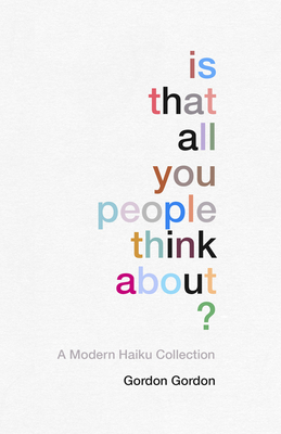 Is That all You People Think About?: A Collection of Modern Haikus Cover Image