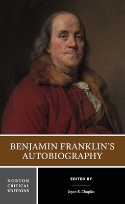 Benjamin Franklin's Autobiography: A Norton Critical Edition (Norton Critical Editions)
