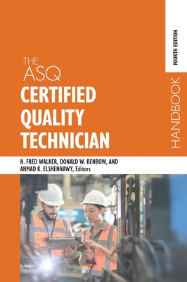The ASQ Certified Quality Technician Handbook By Harvey Fred Walker, Donald W. Benbow Cover Image
