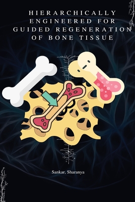 Hierarchically Engineered for Guided Regeneration of Bone Tissue Cover Image