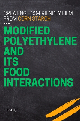 Creating Eco-friendly Film From Corn Starch-modified Polyethylene and Its Food Interactions Cover Image
