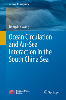 Ocean Circulation and Air-Sea Interaction in the South China Sea (Springer Oceanography) By Dongxiao Wang Cover Image