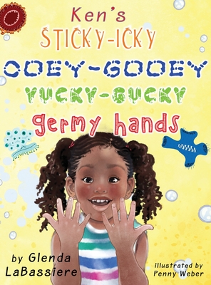 Ken's Sticky-Icky, Ooey-Gooey, Yucky-Gucky, Germy Hands Cover Image